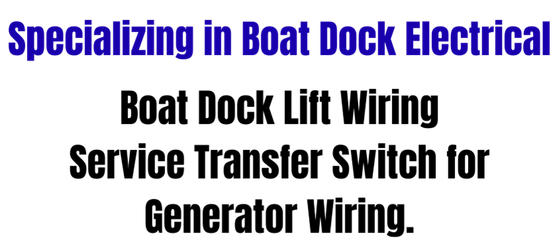 SPECIALIZING IN BOAT DOCK ELECTRICAL Boat Dock Lift Wiring Service Transfer Switch for Generator Wiring 